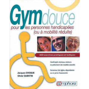 Manuel de la Gym douce pour personnes handicapées - 230 pages et 400 exercices ludiques