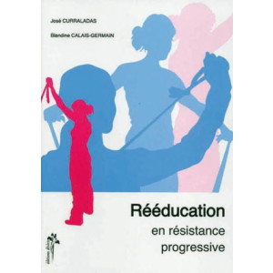 Manuel de la rééducation en résistance progressive - 176 pages d’exercices et d’illustrations pour professionnels ou patients